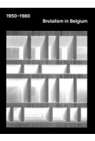 Brutalism in Belgium. A collection of buildings from 1950s to 1980s | Pierrick de Stexhe | 9782930451473 | Prisme editions