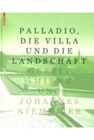 Palladio, die Villa und die Landschaft | Gerrit Smienk, Johannes Niemeijer | 9783034607537 | Birkhäuser