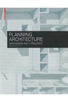 PLANNING ARCHITECTURE. Dimensions and Typologies | Bert Bielefeld | 9783035603248 | Birkhäuser