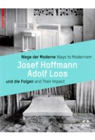 Ways to Modernism, Josef Hoffmann - Adolf Loos, and Their Impact | Matthias Boeckl, Christoph Thun-Hohenstein, Christian Witt-Dörring | 9783035603774