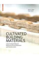 Cultivated Building Materials. Industrialized Natural Resources for Architecture and Construction | Dirk E. Hebel, Felix Heisel | 9783035611069 | Birkhäuser