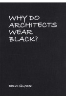 Why Do Architects Wear Black? | Cordula Rau | 9783035614107 | Birkhäuser