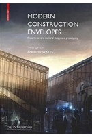 Modern Construction Envelopes. Systems for architectural design and prototyping - third edition |9783035617696 | Andrew Watts | BIRKHÄUSER