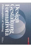 Design, Gestaltung, Formatività. Philosophies of Making | Patricia Ribault | 9783035622430 | Birkhäuser