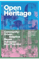 Open heritage. Communitydriven adaptive reuse in europe: best practice | Heike Overman, Levente Polyák, Hanna Szemzö, Harald A. Mieg  | 9783035626803 | Birkhäuser
