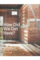 How Did We Get Here? BLAF architecten Houses 2003-2023 | BLAF architecten | 9783035628166 | Birkhäuser