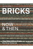 Bricks Now & Then. The Oldest Man-Made Building Material | Chris van Uffelen | 9783037682517 | Braun Publishing