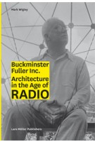 BUCKY INC. Architecture in the Age of Radio | Mark Wigley | 9783037784280