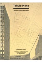 Tabula Plena. Forms of Urban Preservation | Bryony Roberts | 9783037784914