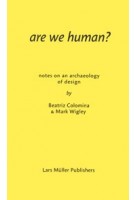 are we human? notes on an archaeology of design | Beatriz Colomina, Mark Wigley | 9783037785119
