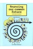 Financing Our Common Future in the Time of Covid-19 | Régis Marodon | 9783037786680 | Lars Müller