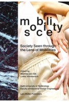 Mobility | Society. Society Seen through the Lens of Mobilities | Matthijs van Dijk, Lowie Vermeersch | 9783037787366 | Lars Müller