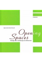 Opening Spaces. Design as Landscape Architecture | Hans Loidl, Stefan Bernard | 9783038214878