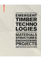 Emergent Timber Technologies. Materials, Structures, Engineering, Projects | Simone Jeska, Khaled Saleh Pascha | 9783038215028