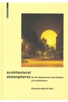 Architectural Atmospheres. On the Experience and Politics of Architecture | Christian Borch, Gernot Böhme, Olafur Eliasson, Juhani Pallasmaa | 9783038215127 | Birkhäuser