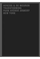 HERZOG & DE MEURON. Transforming Park Avenue Armory New York | Gerhard Mack | 9783038215462