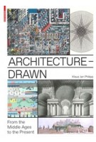 Architecture - Drawn. From the Middle Ages to the Present | Klaus Jan Philipp | 9783038215738 | Birkhäuser