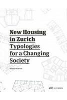 New Housing in Zurich. Typologies for a Changing Society | Dominique Boudet (ed.) | 9783038600428