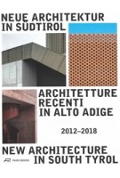 New Architecture in South Tyrol 2012-2018 | Kunst Meran, Südtiroler Künstlerbund, Architekturstiftung Südtirol | 9783038601296 | PARK BOOKS