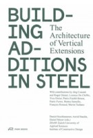 Building Additions in Steel. The Architecture of Vertical Extensions | Daniel Stockhammer, Astrid Staufer, Daniel Meyer | 9783038601463 | PARK BOOKS