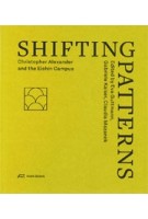 Shifting Patterns. Christopher Alexander and the Eishin Campus | Eva Guttmann, Gabriele Kaiser, Claudia Mazanek | 9783038601494 | Park Books