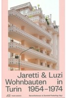 Jaretti & Luzi. Wohnbauten in Turin 1954–1974 | Bernd Schmutz, Dominik Fiederling | 9783038601593 | PARK BOOKS