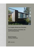 Los Angeles Modernism Revisited. Houses by Neutra, Schindler, Ain and Contemporaries | David Schreyer, Andreas Nierhaus | 9783038601616 | Park Books