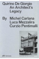 Quirino De Giorgio. An Architect's Legacy | Michel Carlana, Luca Mezzalira, Curzio Pentimalli | 9783038601760 | Park Books