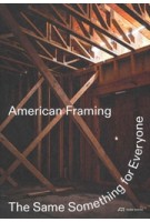 American Framing. The Same Something for Everyone | Paul Andersen, Jayne Kelley, Paul Preissner | 9783038601951 | PARK BOOKS