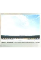 OMA – Toulouse Exhibition and Convention Center | Dominique Boudet | 9783038602132 | Park Books