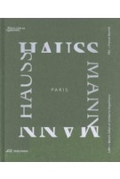 PARIS HAUSSMANN. A Model’s Relevance | Benoît Jallon, Umberto Napolitano, Franck Boutté | Benoît Jallon, Umberto Napolitano, Franck Boutté | 9783038602194 | Pavillon de l’Arsenal, Paris