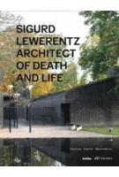 Sigurd Lewerentz. Architect of Death and Life | Kieran Long, Johan Örn | 9783038602323 | Park Books