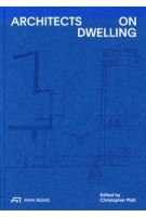 Architects on Dwelling | Christopher Platt | 9783038602385 | PARK BOOKS