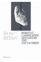 Robotic Landscapes. Designing the Unfinished | Ilmar Hurkxkens, Fujan Fahmi, Ammar Mirjan | 9783038602545 | PARK BOOKS