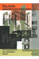 Bauteile wiederverwenden. Ein Kompendium zum zirkulären Bauen | 9783038602590 | PARK BOOKS
