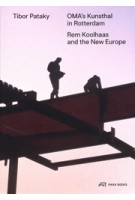 OMA's Kunsthal in Rotterdam. Rem Koolhaas and the New Europe | Tibor Pataky | 9783038603214 | PARK BOOKS