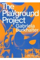 The Playground Project | Gabriela Burkhalter | 9783038603498 | PARK BOOKS