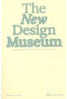 The New Design Museum. Co-creating the Present, Prototyping the Future | Beatrice Leanza | 9783038604389 | PARK BOOKS