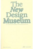 The New Design Museum. Co-creating the Present, Prototyping the Future | Beatrice Leanza | 9783038604389 | PARK BOOKS