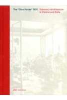 The “Glas House” 1933. Visionary Architecture in Vienna and Exile | Caroline Wohlgemuth, Maximilian Eisenköck | 9783038604464 | PARK BOOKS