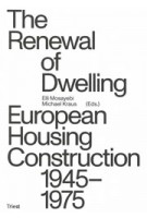 The Renewal of Dwelling. European Housing Construction 1945-1975 | Elli Mosayebi, Michael Kraus | 9783038630388 | Triest