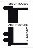 Isle of Models. Architecture and Scale | Cyril Veillon, Nadja Maillard | 9783038630531 | Triest