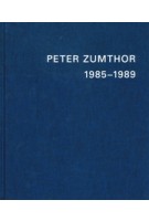 PETER ZUMTHOR 1985-2013. Buildings and Projects | Thomas Durisch, Peter Zumthor | 9783858817235