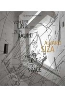 Alvaro Siza. From Line to Space | Rudolf Finsterwalder, Wilfried Wang | 9783709108536