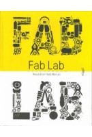 Fab Lab. Revolution Field Manual | Massimo Menichinelli | 9783721209655 | Niggli Verlag