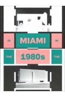In Miami in the 1980s. The Vanishing Architecture of a “Paradise Lost“ | Charlotte von Moos | 9783753301105 | Walther König