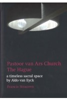 Pastoor van Ars Church, The Hague. A timeless sacral space by Aldo van Eyck | Francis Strauven | 9783753303055 | Architecture Curating Practice, Walther Konig