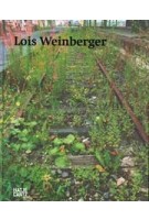 Lois Weinberger | Philippe Van Cauteren | 9783775735179 | Hatje Cantz