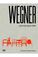 Hans J. Wegner. Just One Good Chair | Christian Holmstedt Olesen | 9783775738095