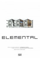 ELEMENTAL. Incremental Housing and Participatory Design | Alejandro Aravena, Andrés Iacobelli | 9783775741422 | Hatje Cantz